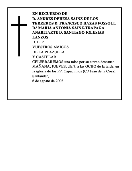 D. ANDRES DEHESA SAINZ DE LOS TERREROS D. FRANCISCO HAZAS FOSSOUL D.ª MARIA ANTONIA SAINZ-TRAPA