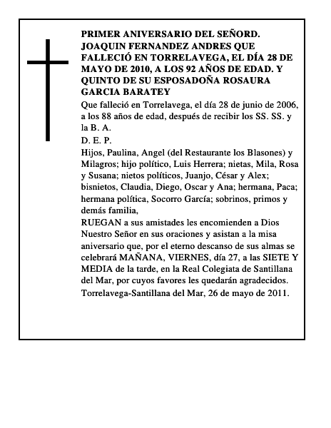PRIMER ANIVERSARIO DEL SEÑORD. JOAQUIN FERNANDEZ ANDRES Que falleció en Torrelavega, el día 28 de mayo de 2010, a los 92 años de edad. Y QUINTO DE SU ESPOSADOÑA ROSAURA GARCIA BARATEY
